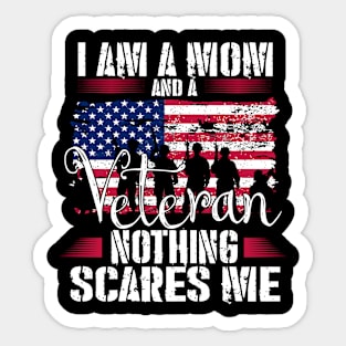 I Am A Mom And A Veteran Nothing Scares Me Veteran Sticker